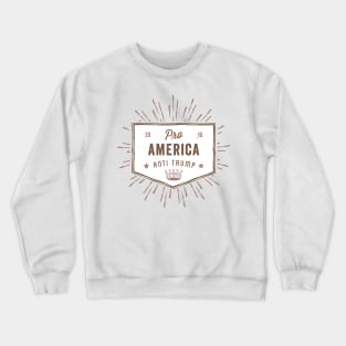 Pro America Anti Trump Crewneck Sweatshirt